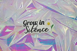 Grow in Silence Sticker