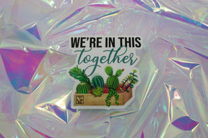 We're in this together sticker